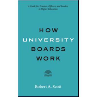 How University Boards Work by Robert A Scott Paperback