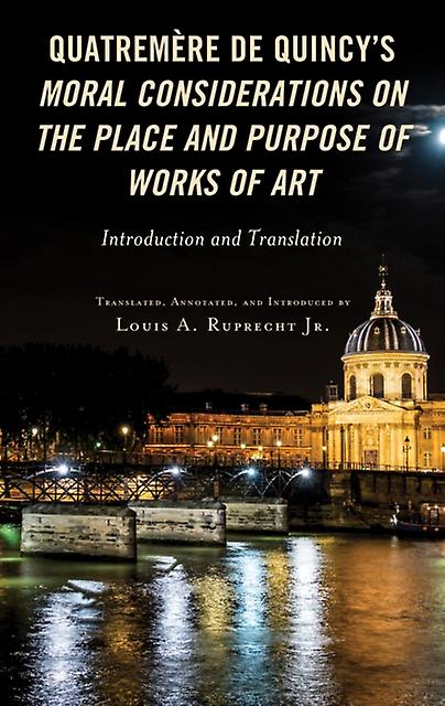 Quatremere De Quincys Moral Considerations On The Place And Purpose Of Works Of Paperback Book
