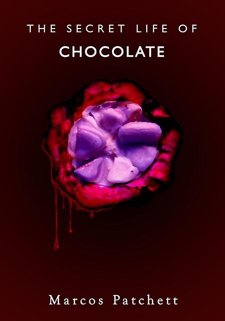 The Secret Life Of Chocolate by Marcos Patchett Paperback Book