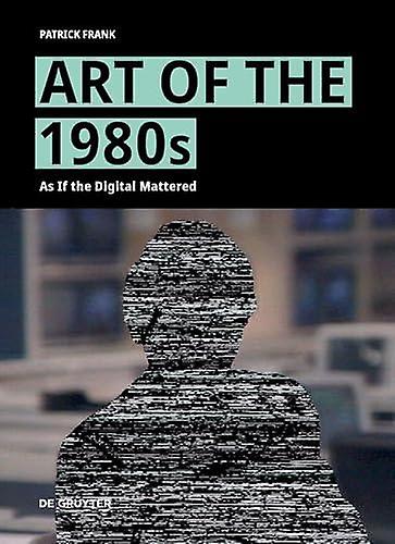 Art Of The 1980s by Patrick Frank Hardback Book