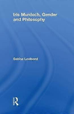 Iris Murdoch Gender and Philosophy