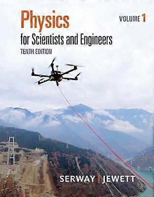 Physics for Scientists and Engineers Volume 1