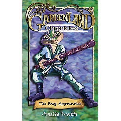 Garden-Land Chronicles: the Frog Apprentice