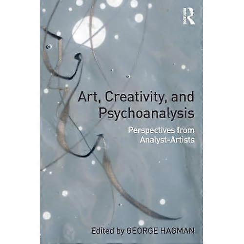 Art, Creativity, and Psychoanalysis: Perspectives from Analyst-Artists