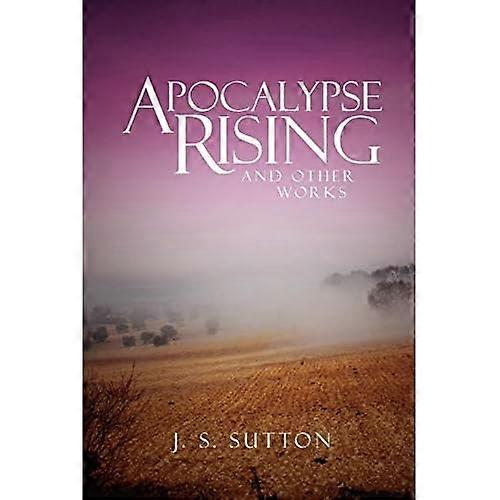 Apocalypse Rising: And Other Works