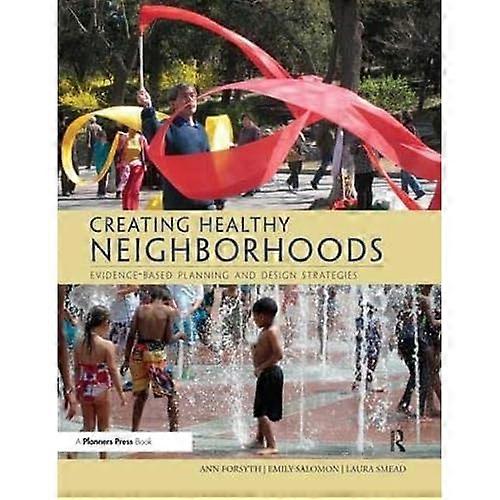 Creating Healthy Neighborhoods: Evidence-Based Planning and Design Strategies