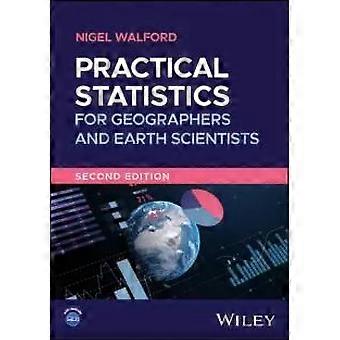 Practical Statistics For Geographers And Earth Scientists - Walford, Nigel