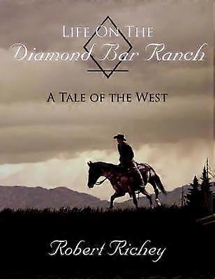 Life On The Diamond Bar Ranch