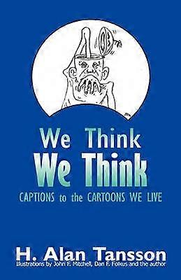 We Think Captions to the Cartoons We Live Volume One