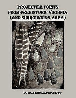 Projectile Points from Prehistoric Virginia (and Surrounding Area)