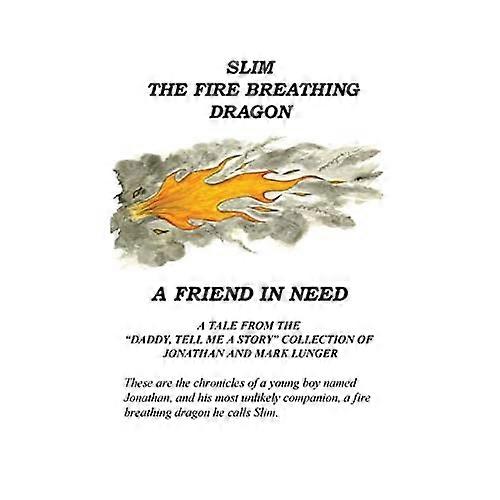 Slim the Fire Breathing Dragon: a Friend in Need