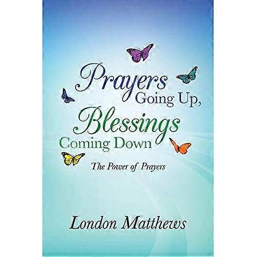 Prayers Going Up, Blessings Coming Down: the Power of Prayers