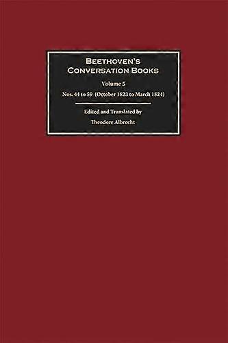 Beethovens Conversation Books Volume 5: Nos. 44 to 59 (October 1823 to March 1824)