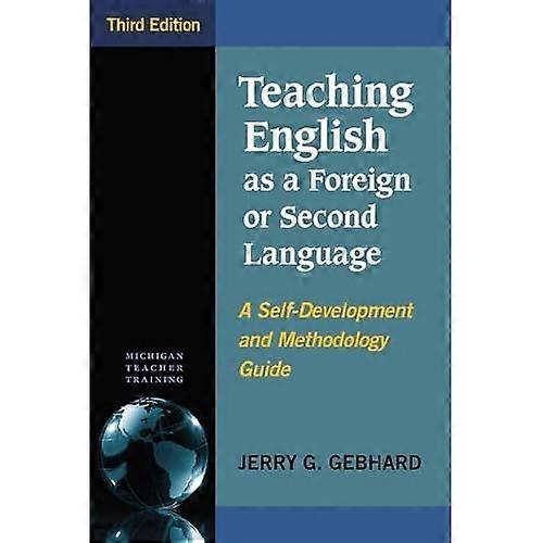 Teaching English as a Foreign or Second Language, Third Edition: A Self-Development and Methodology Guide