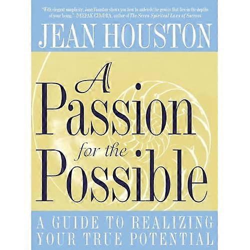 Passion for the Possible : a Guide to Realizing Your True Potential