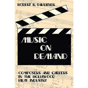 Music On Demand Composers And Careers In The Hollywood Film Industry - Taylor & Francis Ltd