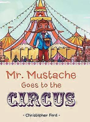 Mr Mustache Goes to the Circus