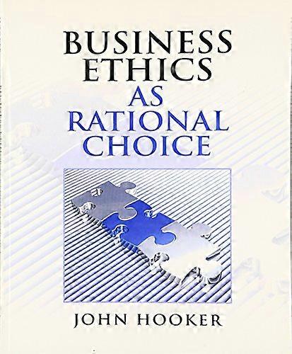 Business Ethics as Rational Choice