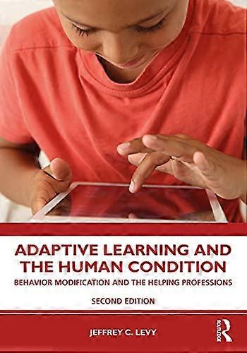 Adaptive Learning and the Human Condition Behavior Modification and the Helping Professions