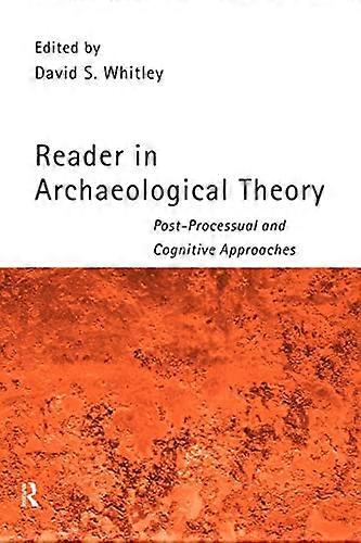 Reader in Archaeological Theory: Post Processual and Cognitive Approaches