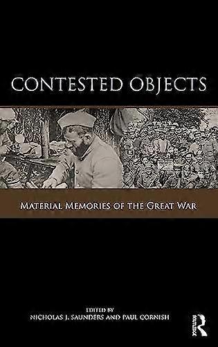 Contested Objects: Material Memories of the Great War
