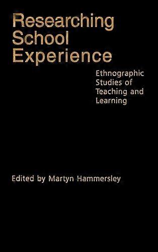 Researching School Experience: Explorations of Teaching and Learning