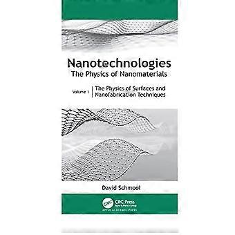 Nanotechnologies The Physics of Nanomaterials Volume 1 The Physics of Surfaces and Nanofabrication Techniques