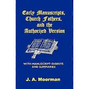 Early Manuscripts Church Fathers And The Authorized Version With Manuscript D - J. A. Moorman