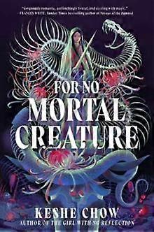 For No Mortal Creature by Keshe Chow Paperback