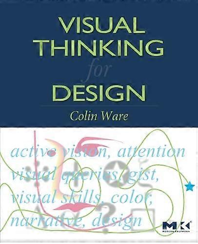 Visual Thinking: For Design (Morgan Kaufmann Series in Interactive Technologies)