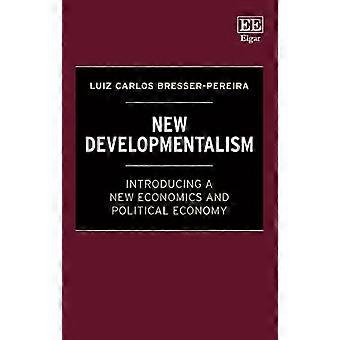Nuevo Desarrollismo: Introducción a una Nueva Economía y Economía Política