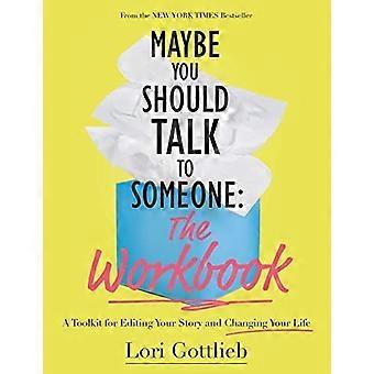 Maybe You Should Talk to Someone: The Workbook: A Toolkit for Editing Your Story and Changing Your Life