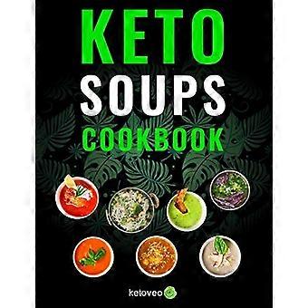 Keto-Suppen-Kochbuch: Gesunde und leckere Low-Carb-Suppe Ketogene Diät-Rezepte Kochbuch