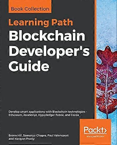 Blockchain Developer's Guide: Develop smart applications with Blockchain technologies - Ethereum, JavaScript, Hyperledger Fabric, and Corda