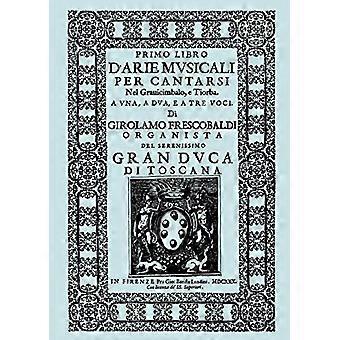 D'Arie Musicali Per Cantarsi. Primo Libro & Secondo Libro. [Facsimili delle edizioni del 1630.]