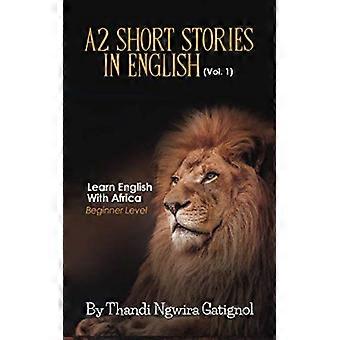 A2 Kurzgeschichten auf Englisch (Bd. 1), Englisch lernen mit Afrika: Anfängerniveau
