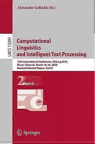 Computational Linguistics And Intelligent Text Processing 19th International Con - Springer Nature B.V