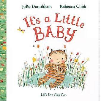 It's A Little Baby A Lift-the-flap Book - Julia Donaldson
