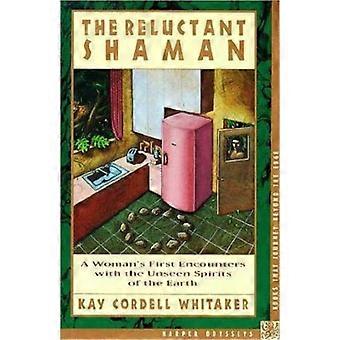 The Reluctant Shaman A Woman's First Encounters With The Unseen Spirits Of The E - Kay C Whitaker - Paperback - en Book