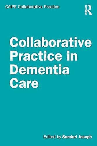 Collaborative Practice in Dementia Care