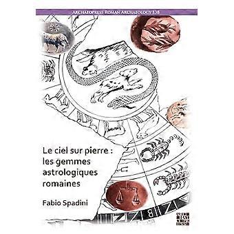 Le ciel sur pierre  les gemmes astrologiques romaines (Ier s. av. J. C. IVe s. apr. J. C.)