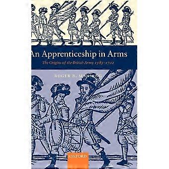 Um Aprendizado nas Armas: As Origens do Exército Britânico (1585-1702) - Roger B. Manning - Capa Dura - Livro em Inglês - História