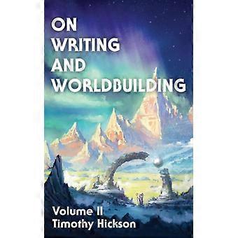 Sobre Escrita e Construção de Mundos Volume II - Timothy Hickson - Brochura - Livro em Inglês - Negócios, Finanças e Direito