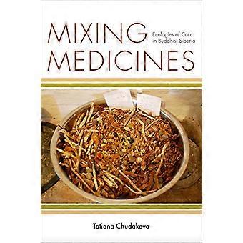 Mixing Medicines Ecologies of Care in Buddhist Siberia