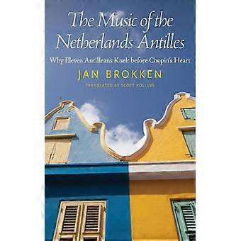 Música das Antilhas Holandesas: Por que onze antilhanos se ajoelharam diante de Chopin? - Jan Brokken - Brochura - Livro em inglês - História