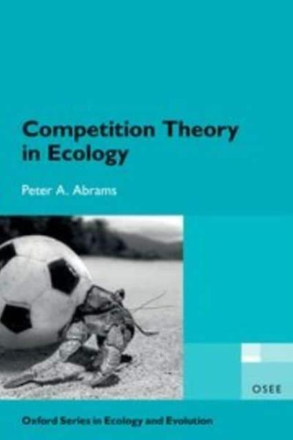 Competition Theory In Ecology - Abrams, Peter A