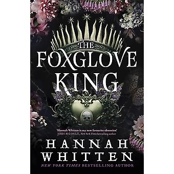 The Foxglove King The Sunday Times Bestselling Romantasy Phenomenon - Hannah Whitten