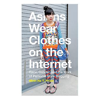 Asiáticos usam roupas na internet - Minh-Ha T. Pham