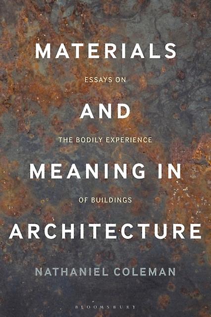 Materials And Meaning In Architecture by Nathaniel Coleman Paperback