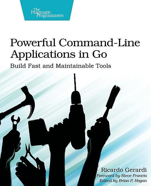 Powerful Commandline Applications In Go by Ricardo Gerardi Paperback Book